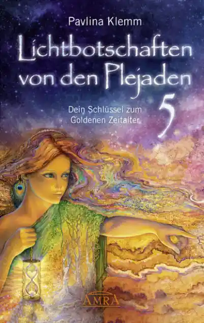 Cover: Lichtbotschaften von den Plejaden Band 5: Dein Schlüssel zum Goldenen Zeitalter (von der SPIEGEL-Bestseller-Autorin)