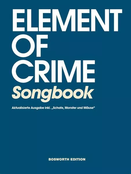 Cover: Element of Crime Songbook- Aktualisierte Ausgabe inkl. "Schafe, Monster und Mäuse"