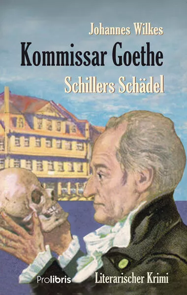 Kommissar Goethe: Schillers Schädel