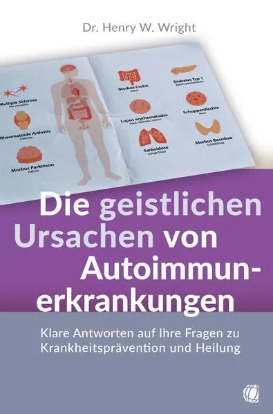 Cover: Die geistlichen Ursachen von Autoimmunerkrankungen