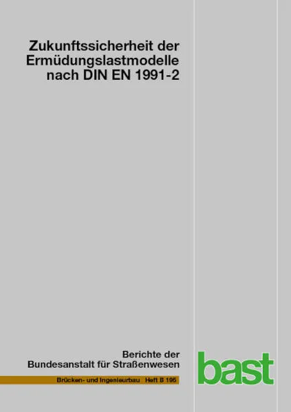Zukunftssicherheit der Ermüdungslastmodelle nach DIN EN 1991-2