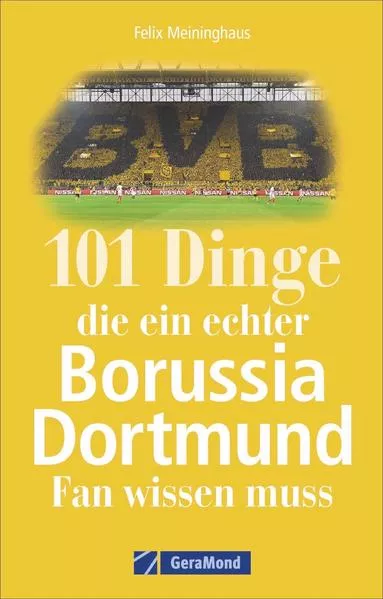 Cover: 101 Dinge, die ein echter Borussia-Dortmund-Fan wissen muss