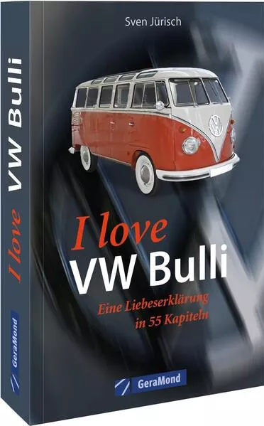 I love my VW-Bulli – Liebeserklärung an eine Legende