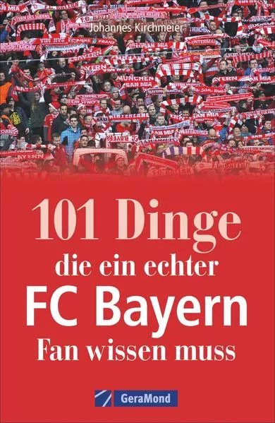 Cover: 101 Dinge, die ein echter FC-Bayern-Fan wissen muss