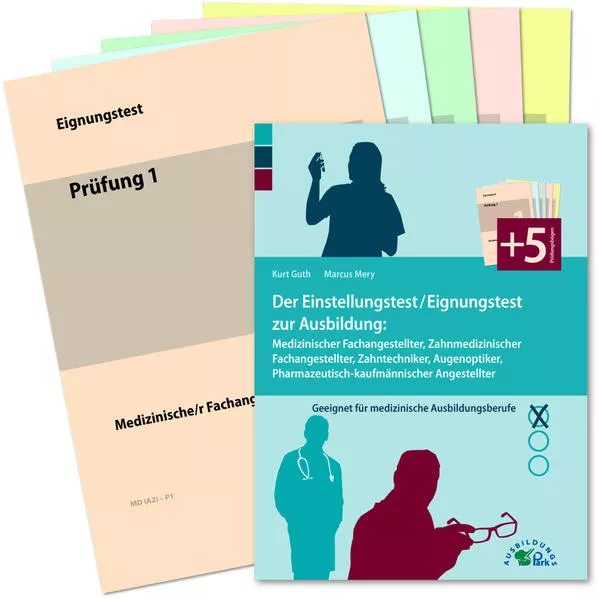 Der Einstellungstest / Eignungstest zur Ausbildung: Medizinischer Fachangestellter, Zahnmedizinischer Fachangestellter, Zahntechniker, Augenoptiker, Pharmazeutisch-kaufmännischer Angestellter