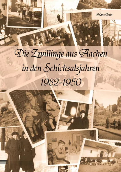 Cover: Die Zwillinge aus Aachen in den Schicksalsjahren 1932-1950
