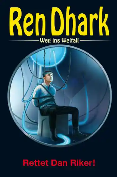 Cover: Ren Dhark – Weg ins Weltall 91: Rettet Dan Riker!
