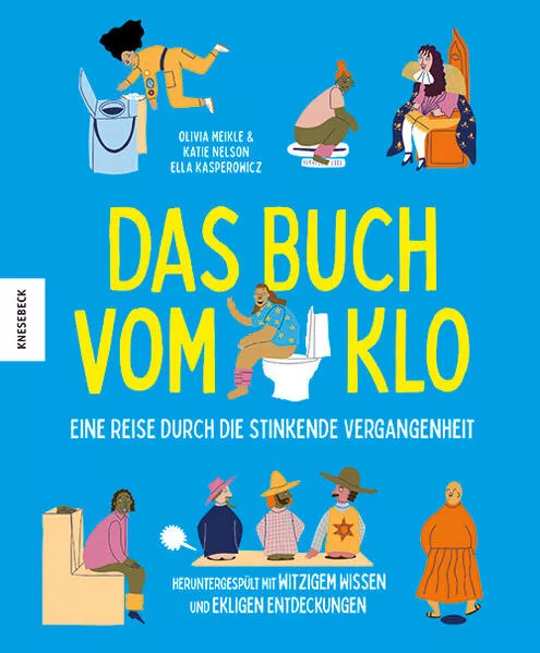 Cover: Das Buch vom Klo – Eine Reise durch die stinkende Vergangenheit