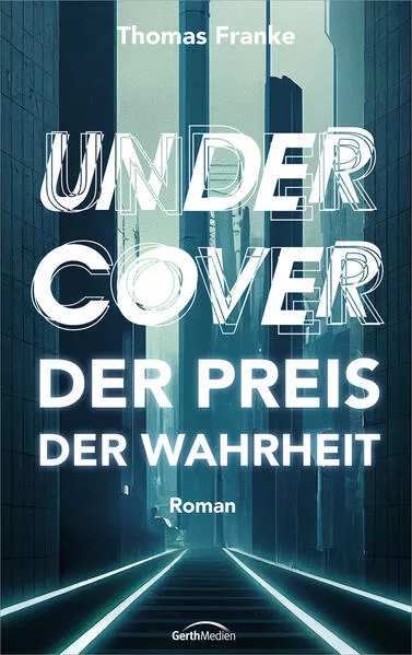 Cover: Undercover - der Preis der Wahrheit