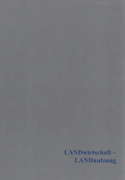 LANDwirtschaft – LANDnutzung