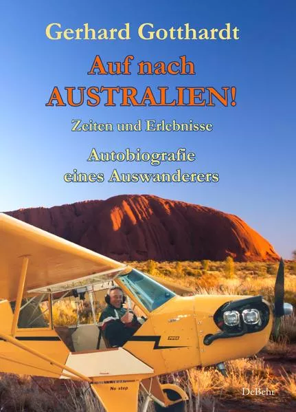 Cover: Auf nach Australien! - Zeiten und Erlebnisse - Autobiografie eines Auswanderers