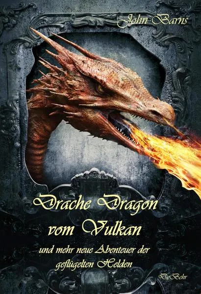 Drache Dragon vom Vulkan und mehr neue Abenteuer der geflügelten Helden</a>