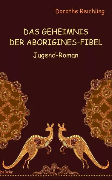 Cover: Das Geheimnis der Aborigines-Fibel - Jugend-Roman
