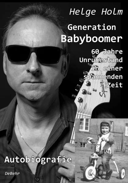 Generation Babyboomer - 60 Jahre Unruhestand in einer spannenden Zeit - Autobiografie</a>