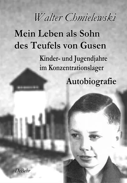 Cover: Mein Leben als Sohn des Teufels von Gusen - Kinder- und Jugendjahre im KZ - Autobiografie