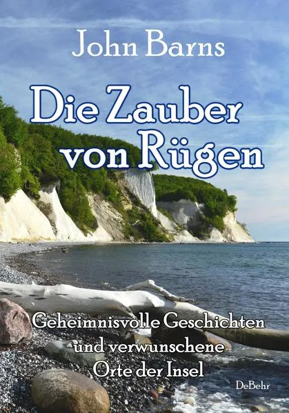 Die Zauber von Rügen - Geheimnisvolle Geschichten und verwunschene Orte der Insel</a>