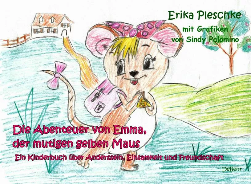 Cover: Die Abenteuer von Emma, der mutigen gelben Maus - Ein Kinderbuch über Anderssein, Einsamkeit und Freundschaft