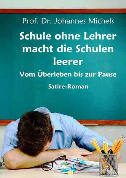 Schule ohne Lehrer macht die Schulen leerer - Vom Überleben bis zur Pause - Satire-Roman</a>