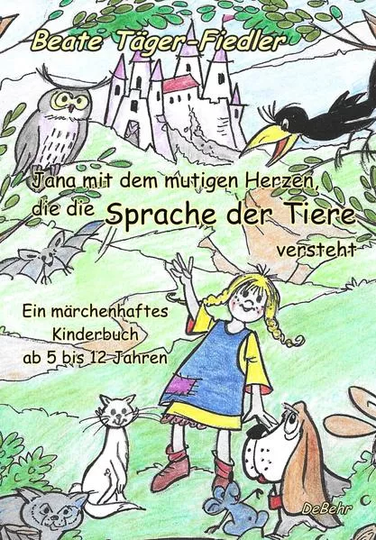 Jana mit dem mutigen Herzen, die die Sprache der Tiere versteht</a>