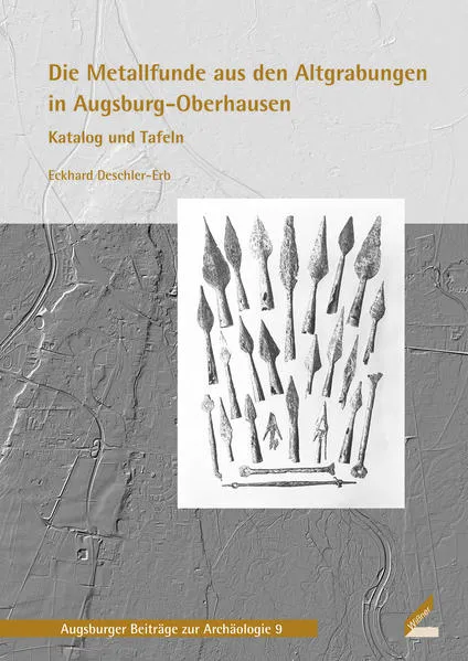 Cover: Die Metallfunde aus den Altgrabungen in Augsburg-Oberhausen