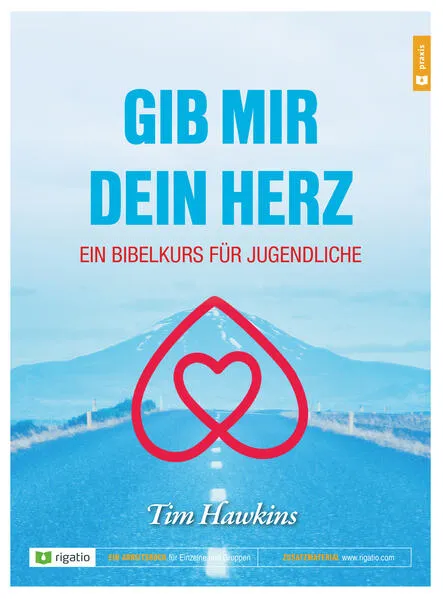 Cover: Gib mir dein Herz - Ein Bibelkurs für Jugendliche