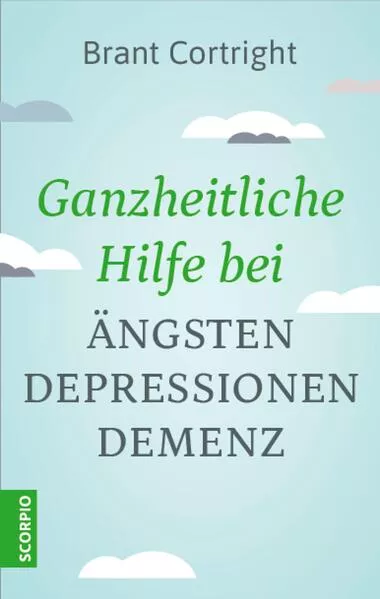 Cover: Ganzheitliche Hilfe bei Ängsten, Depressionen, Demenz