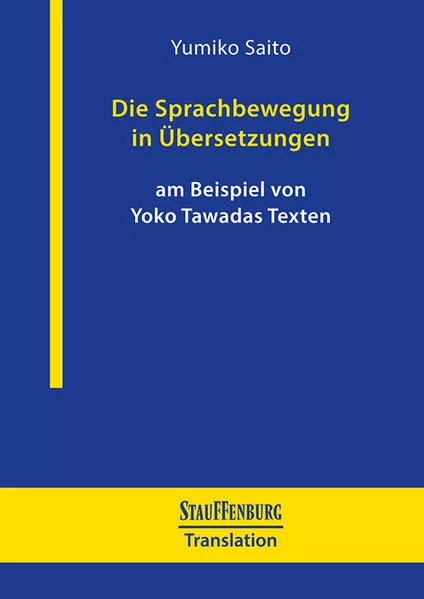 Cover: Die Sprachbewegung in Übersetzungen am Beispiel von Yoko Tawadas Texten