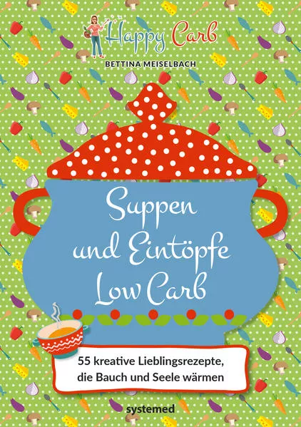 Cover: Happy Carb: Suppen und Eintöpfe Low Carb