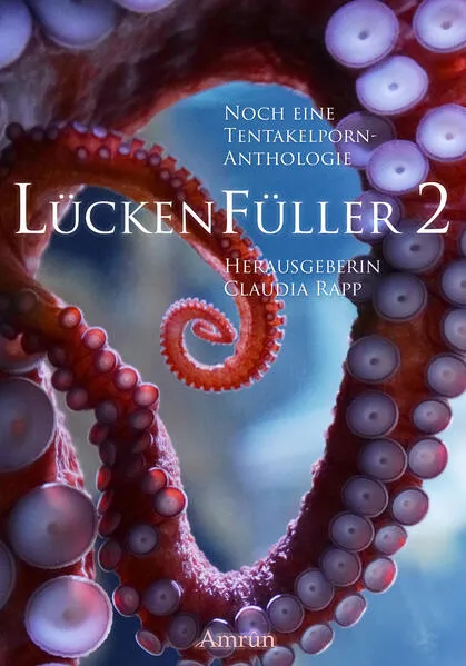 Cover: Lückenfüller 2 - Noch eine Tentakelporn-Anthologie