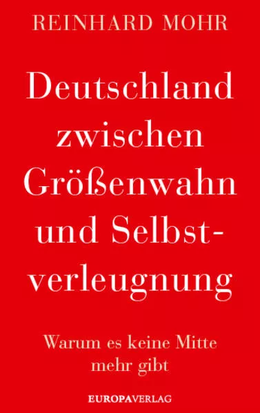 Cover: Deutschland zwischen Größenwahn und Selbstverleugnung