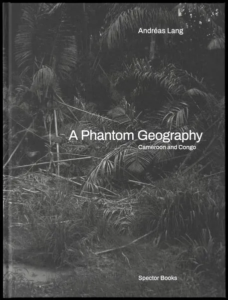 Cover: A Phantom Geography. Cameroon and Congo