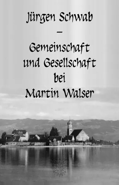 Cover: Gemeinschaft und Gesellschaft bei Martin Walser