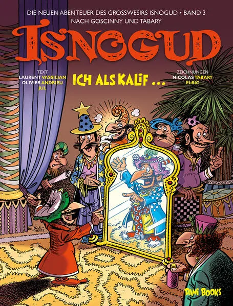 Isnogud: Ich als Kalif ... (Die neuen Abenteuer des Großwesirs Isnogud, Band 3)