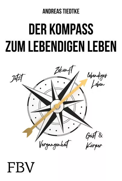 Cover: Der Kompass zum lebendigen Leben