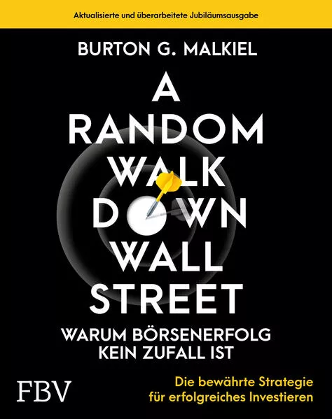 Cover: A Random Walk Down Wallstreet – warum Börsenerfolg kein Zufall ist