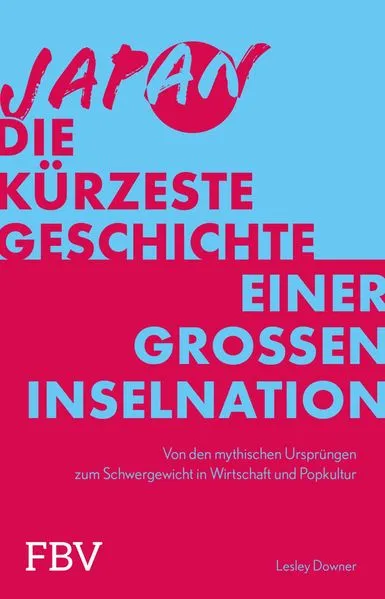 Japan – Die kürzeste Geschichte einer großen Inselnation