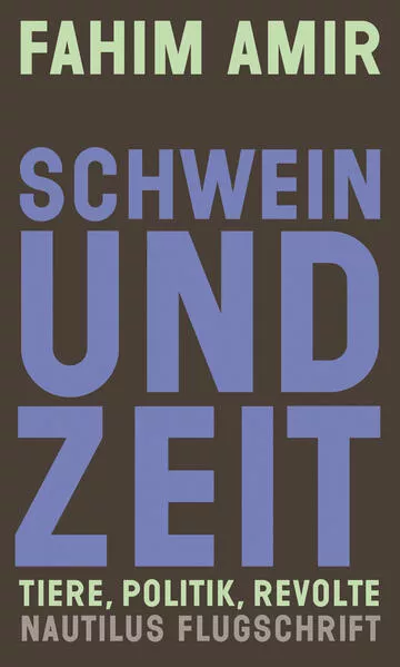 Schwein und Zeit. Tiere, Politik, Revolte