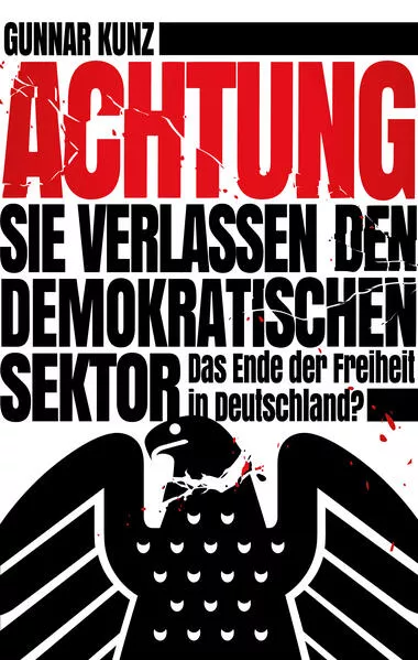 Cover: Achtung Sie verlassen den demokratischen Sektor