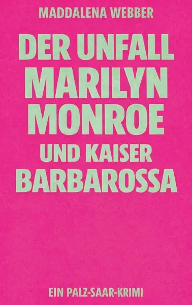Cover: Der Unfall, Marilyn Monroe und Kaiser Barbarossa
