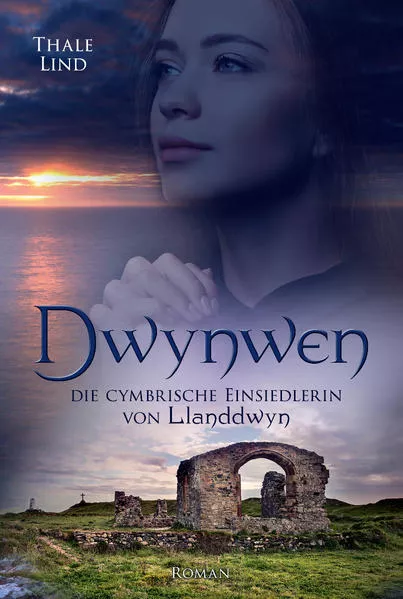 Cover: Dwynwen, die cymbrische Einsiedlerin von Llanddwyn