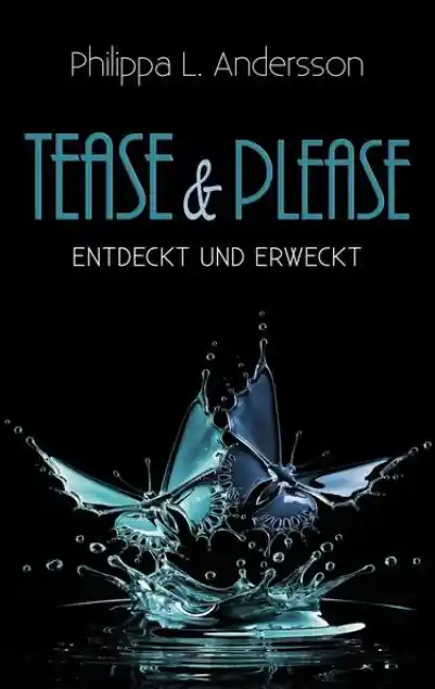 Cover: Tease & Please – entdeckt und erweckt