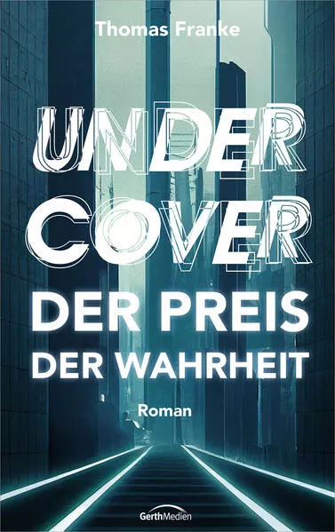 Cover: Undercover - der Preis der Wahrheit