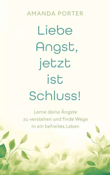 Liebe Angst, jetzt ist Schluss!</a>