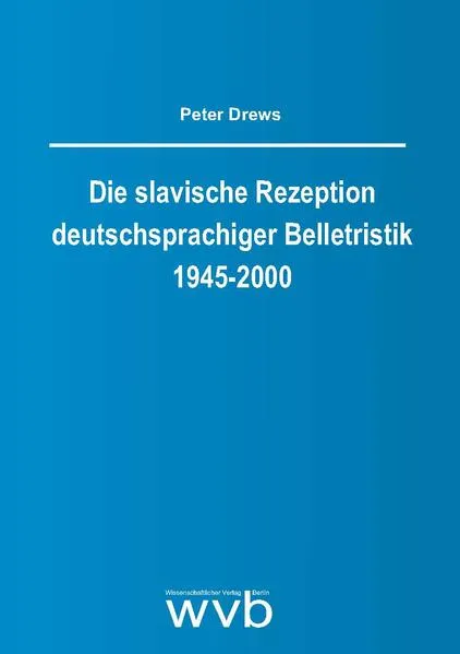 Die slavische Rezeption deutschsprachiger Belletristik 1945-2000
