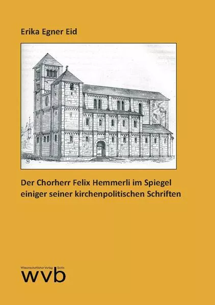 Cover: Der Chorherr Felix Hemmerli im Spiegel einiger seiner kirchenpolitischen Schriften