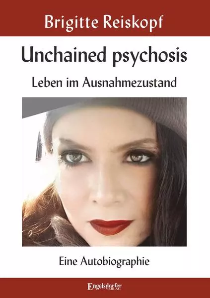 Cover: Unchained psychosis - Leben im Ausnahmezustand