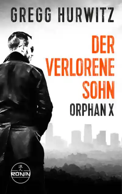 Cover: Der verlorene Sohn. Ein Orphan X Thriller