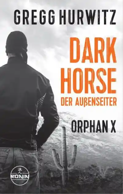 Cover: Dark Horse. Der Außenseiter. Ein Orphan X Thriller