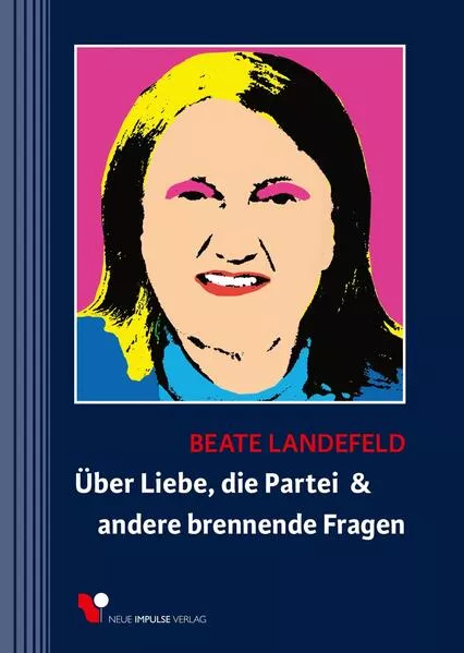 Cover: Über Liebe, die Partei & andere brennende Fragen