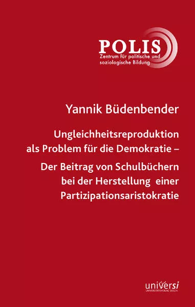 Ungleichheitsproduktion als Problem für die Demokratie - Der Beitrag von Schulbüchern bei der Herstellung einer Partizipationsaristokratie</a>